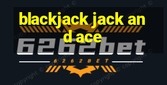 blackjack jack and ace