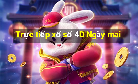 Trực tiếp xổ số 4D Ngày mai