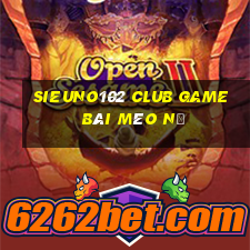 Sieuno102 Club Game Bài Mèo Nổ