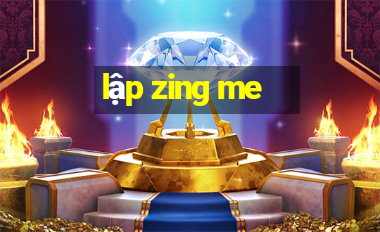 lập zing me