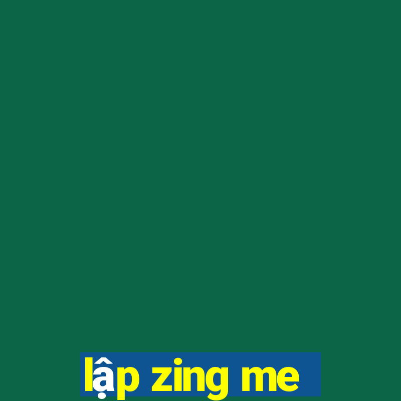 lập zing me