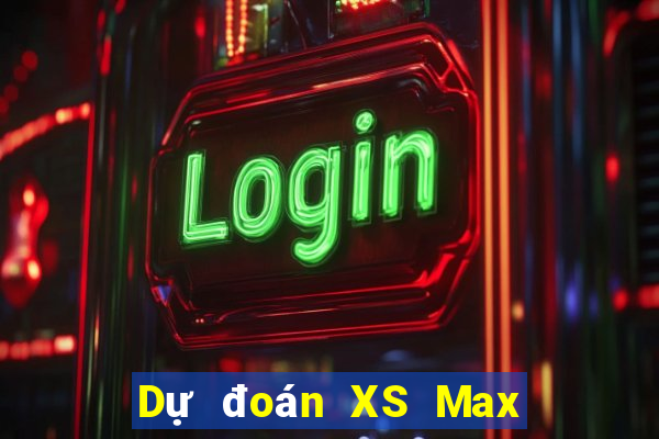 Dự đoán XS Max 4D Thứ 5