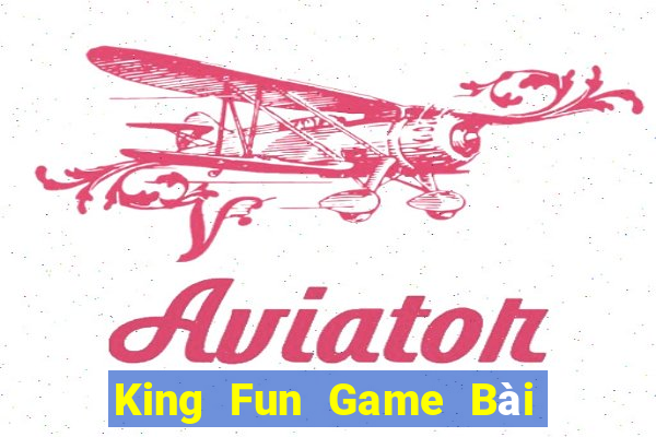 King Fun Game Bài Online Đổi Thưởng