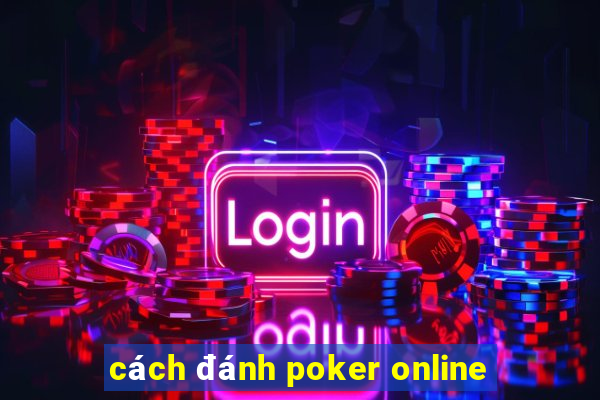 cách đánh poker online