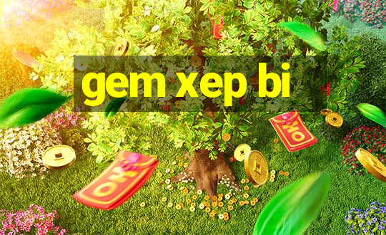 gem xep bi