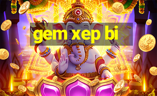 gem xep bi