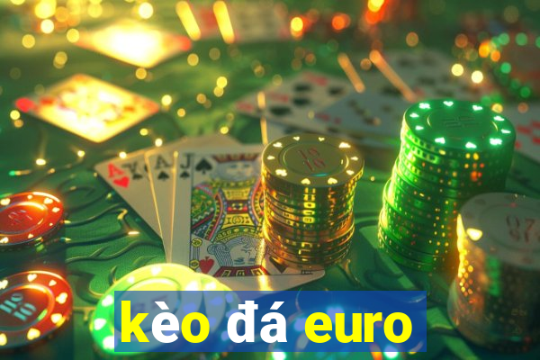 kèo đá euro