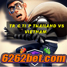 trực tiếp thailand vs vietnam