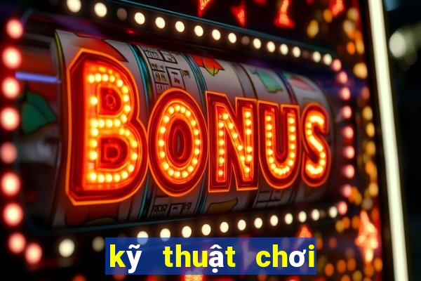 kỹ thuật chơi xì lát