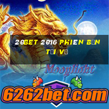 20bet 2016 Phiên bản tải về