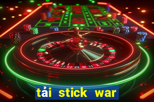 tải stick war legacy 2