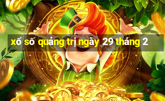 xổ số quảng trị ngày 29 tháng 2