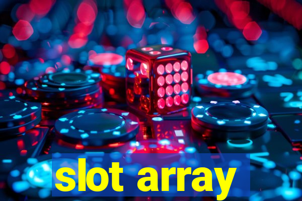 slot array