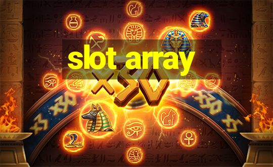 slot array