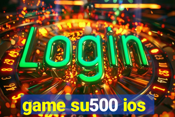 game su500 ios