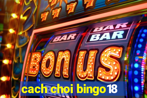 cach choi bingo18