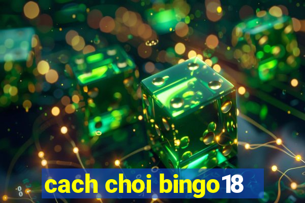 cach choi bingo18