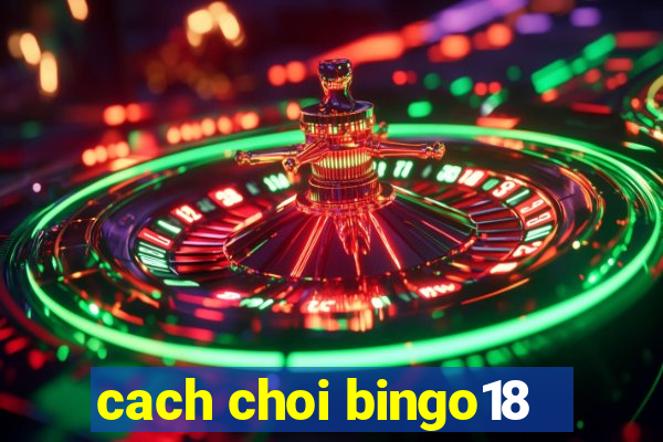 cach choi bingo18