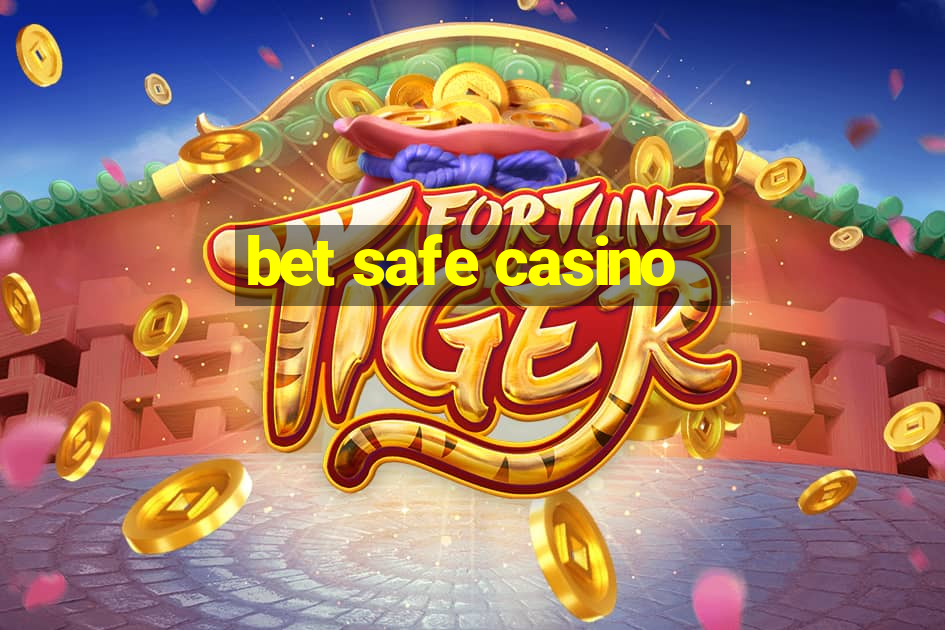 bet safe casino