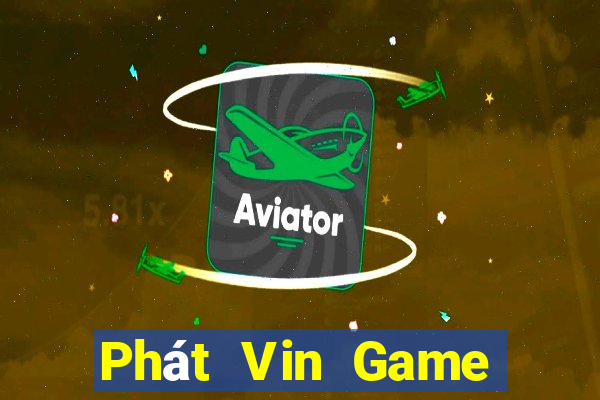 Phát Vin Game Bài Phỏm Đổi Thưởng