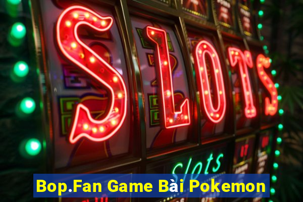 Bop.Fan Game Bài Pokemon