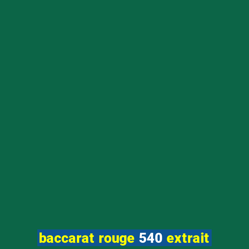 baccarat rouge 540 extrait