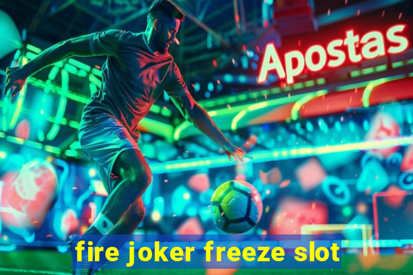 fire joker freeze slot