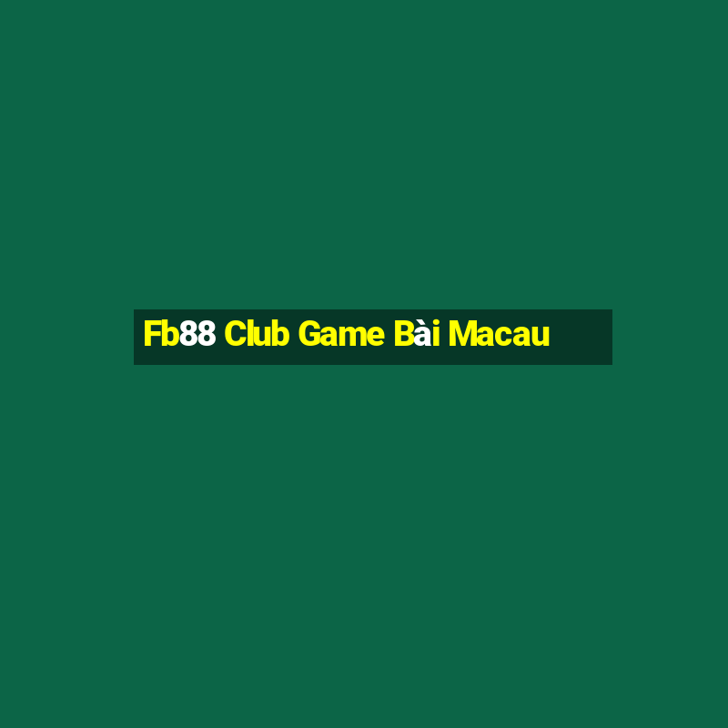 Fb88 Club Game Bài Macau