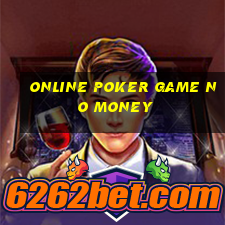 online poker game no money