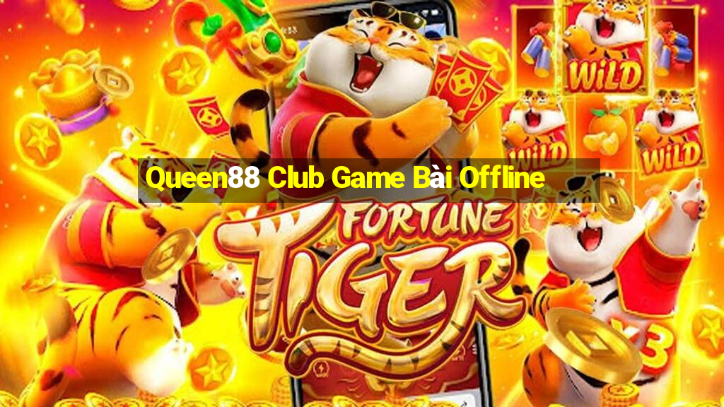 Queen88 Club Game Bài Offline