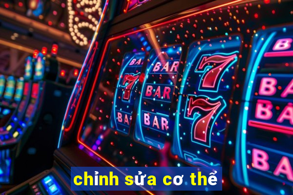 chỉnh sửa cơ thể