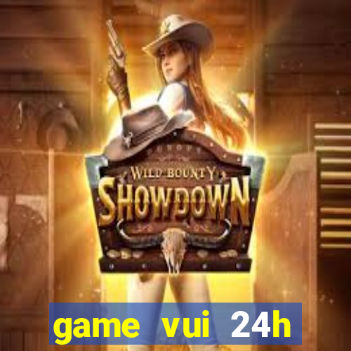 game vui 24h miễn phí