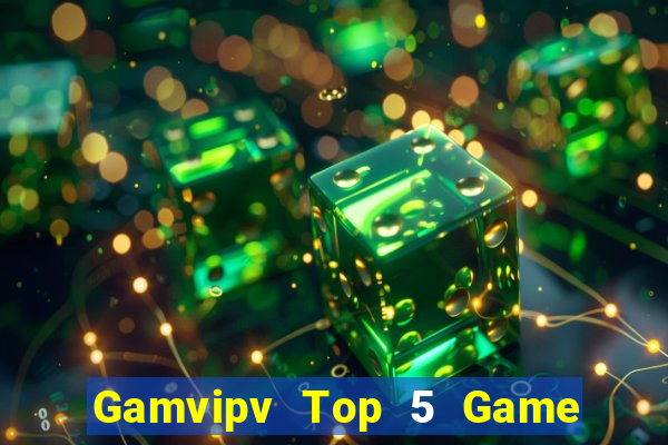 Gamvipv Top 5 Game Bài Đổi Thưởng