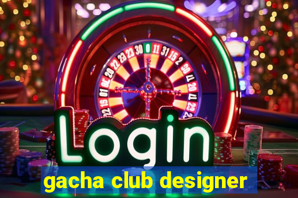 gacha club designer