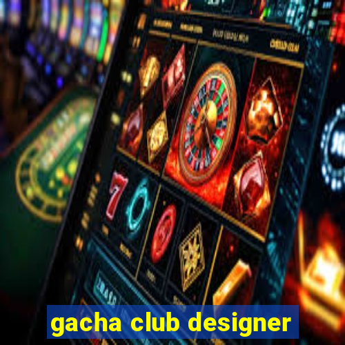 gacha club designer