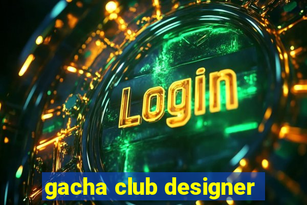 gacha club designer