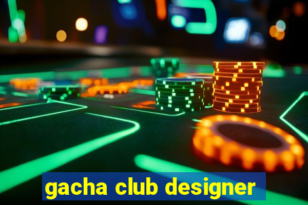 gacha club designer