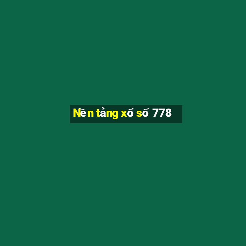 Nền tảng xổ số 778