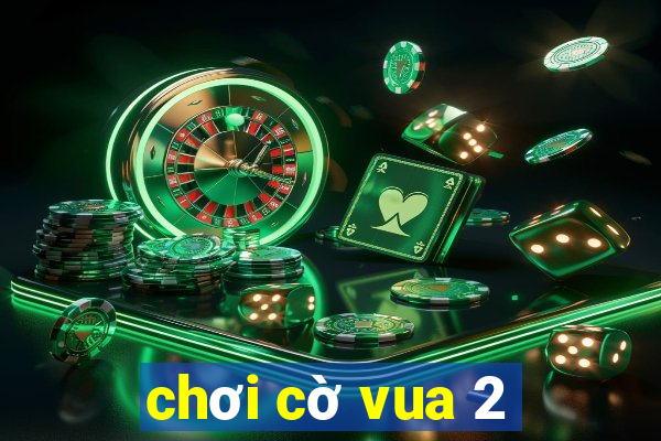 choi co vua 2