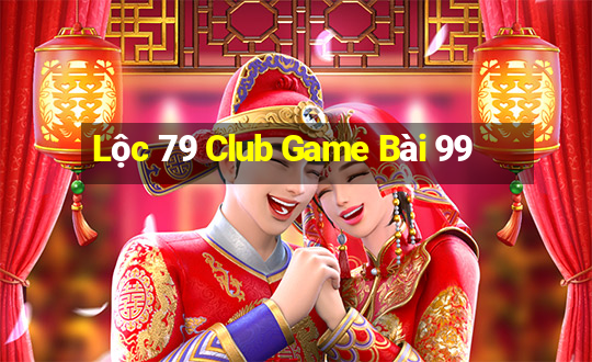 Lộc 79 Club Game Bài 99