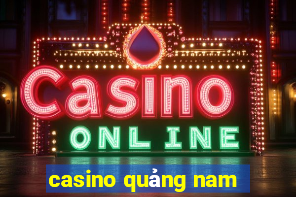 casino quảng nam