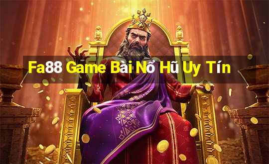 Fa88 Game Bài Nổ Hũ Uy Tín