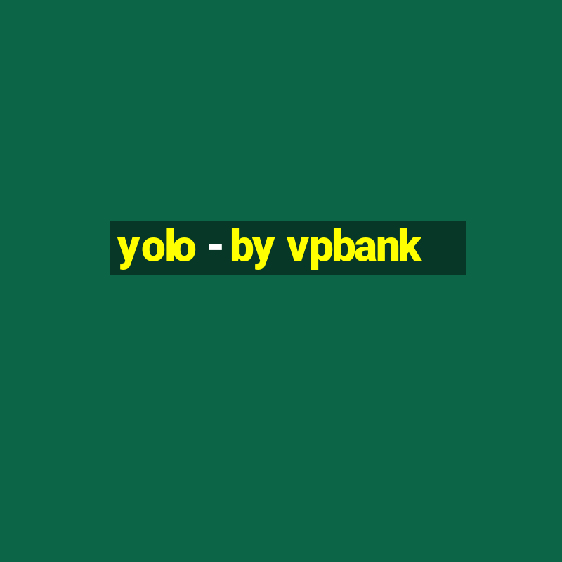 yolo - by vpbank