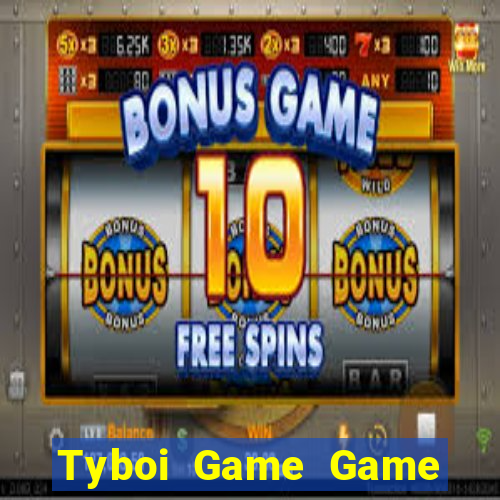 Tyboi Game Game Bài Nổ Hũ Uy Tín