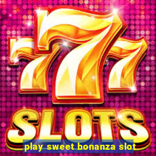 play sweet bonanza slot