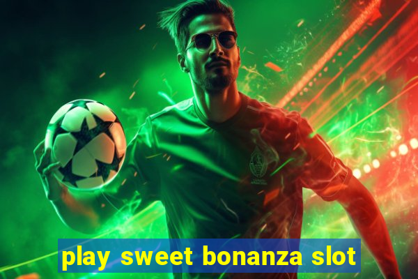 play sweet bonanza slot