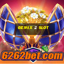 gemix 2 slot