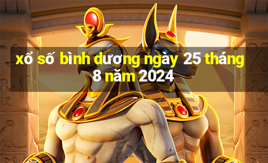 xổ số bình dương ngày 25 tháng 8 năm 2024