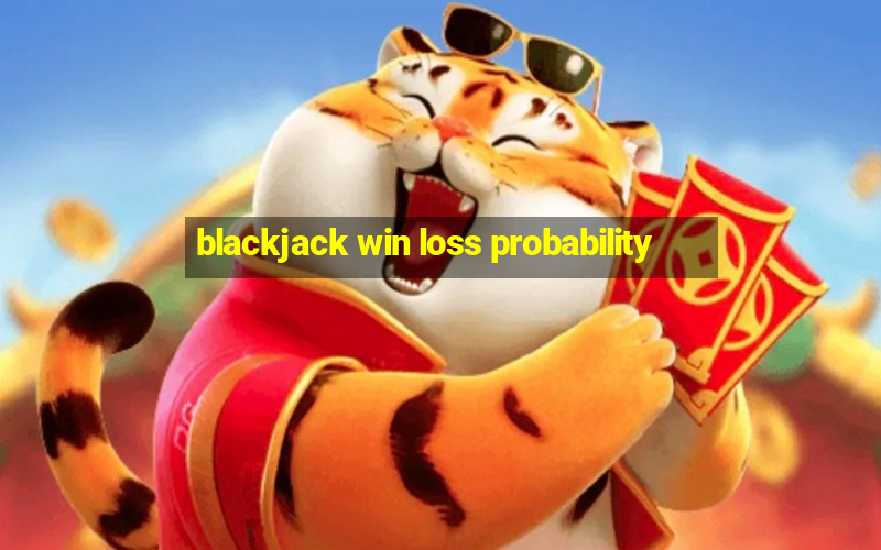 blackjack win loss probability