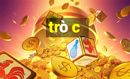 trò c